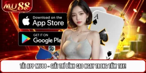 Tải App MU88 - Giải Trí Đỉnh Cao Ngay Trong Tầm Tay!